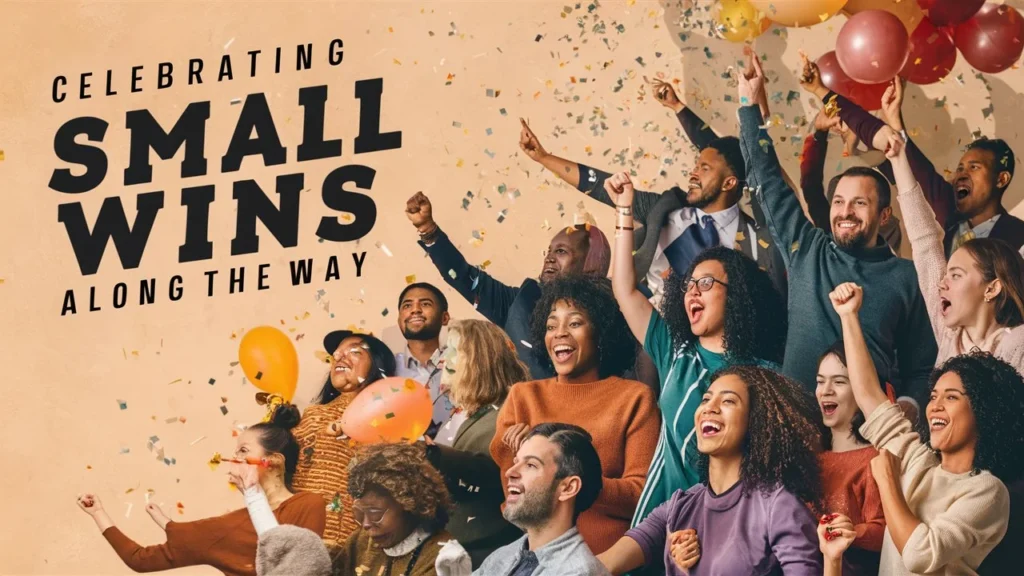 Celebrating Small Wins Along the Way