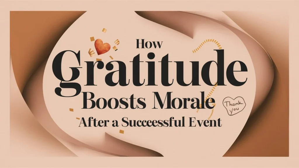 How Gratitude Boosts Morale After a Successful Event