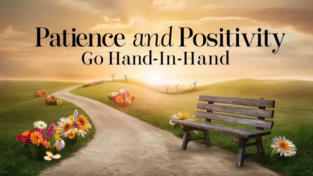 Patience and Positivity Go Hand-in-Hand