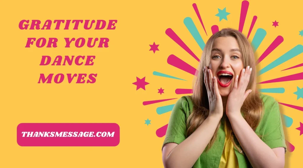 Gratitude for Your Dance Moves