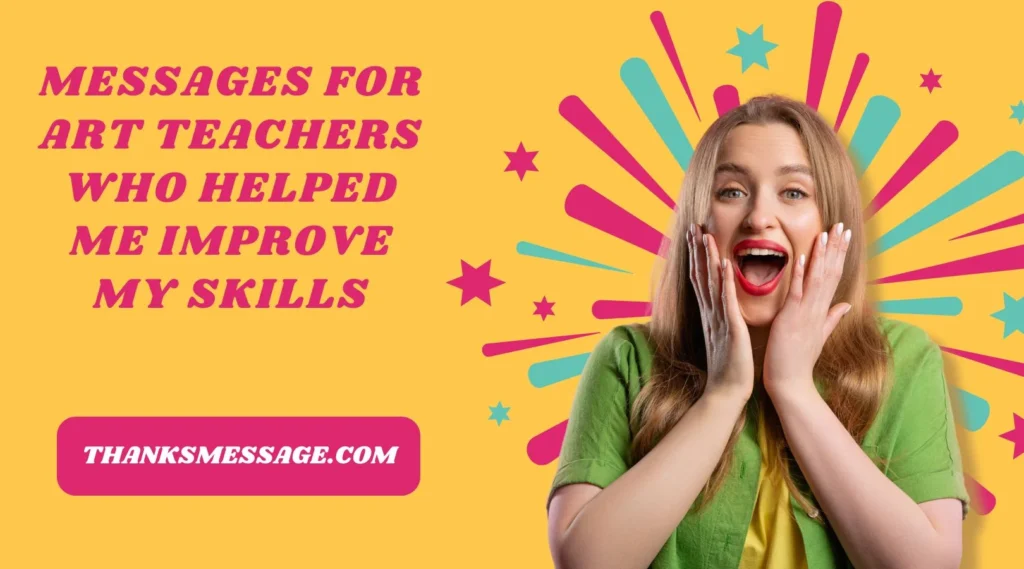 Messages for Art Teachers Who Helped Me Improve My Skills