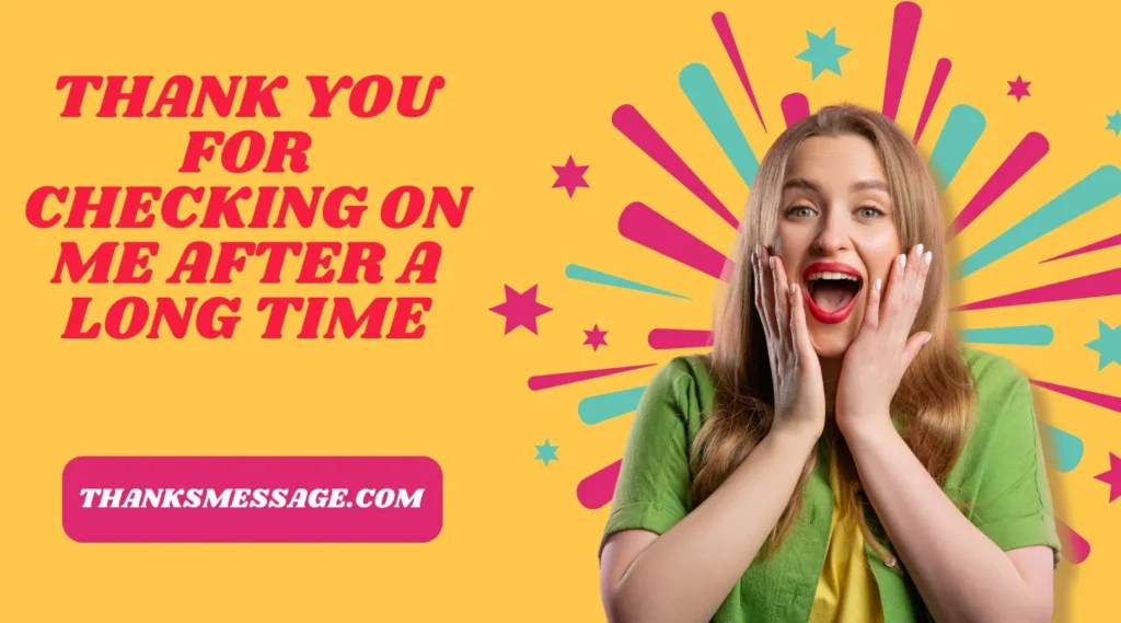 Thank You For Checking On Me After A Long Time