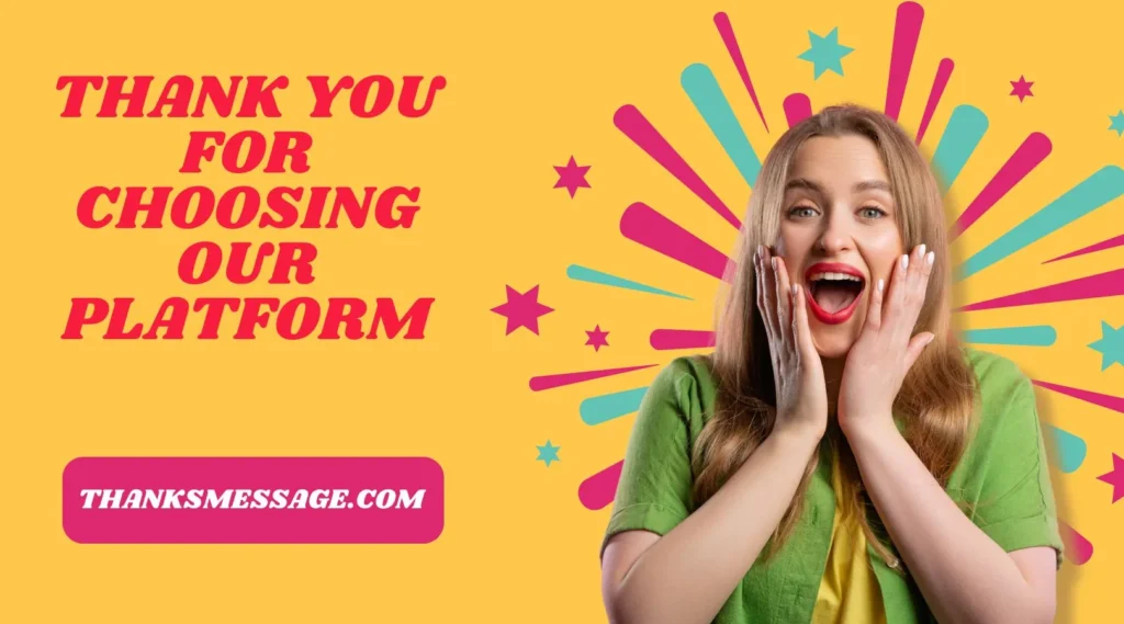Thank You For Choosing Our Platform