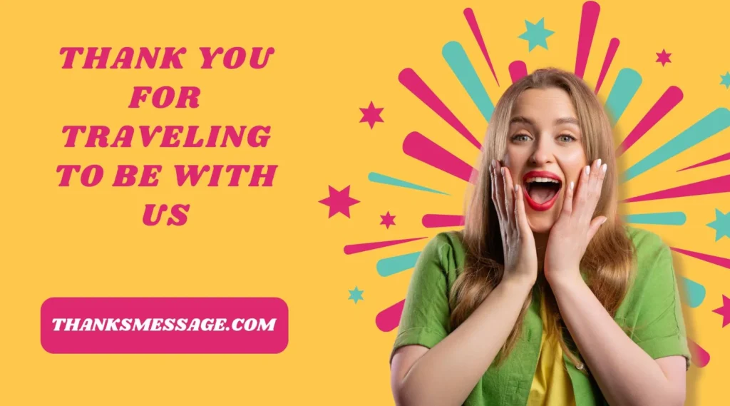Thank You For Traveling To Be With Us