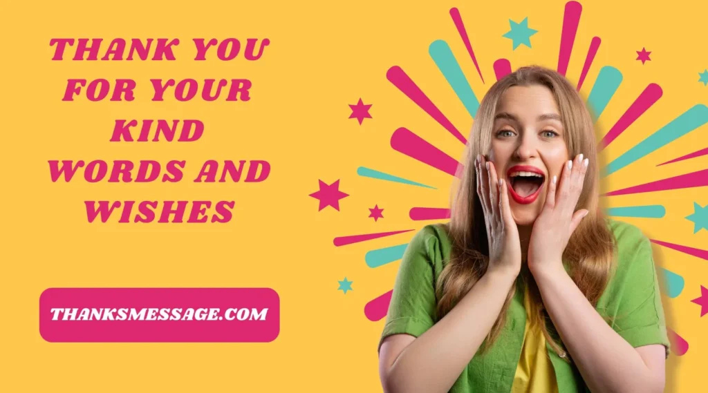 Thank You For Your Kind Words And Wishes