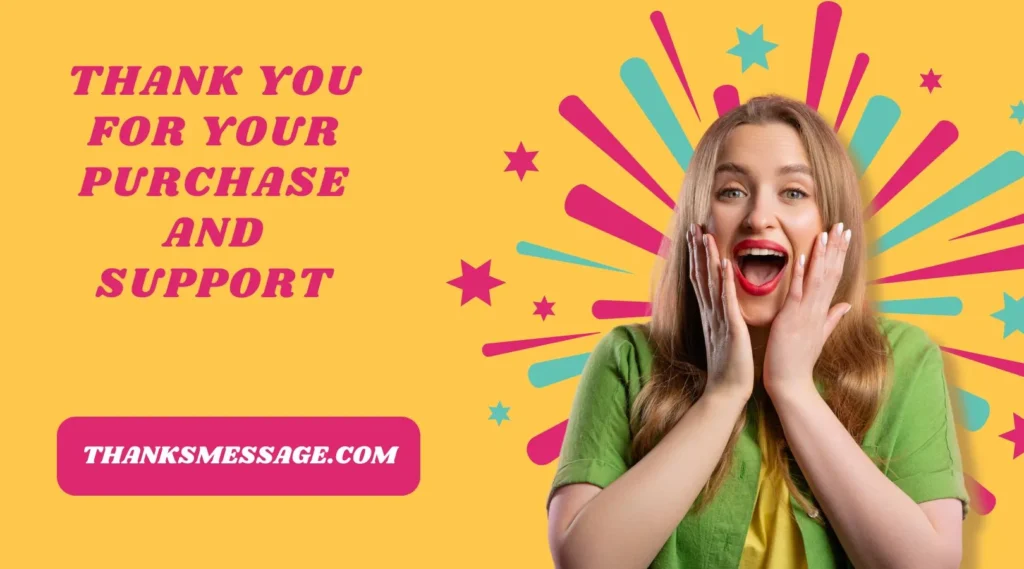 Thank You For Your Purchase and Support