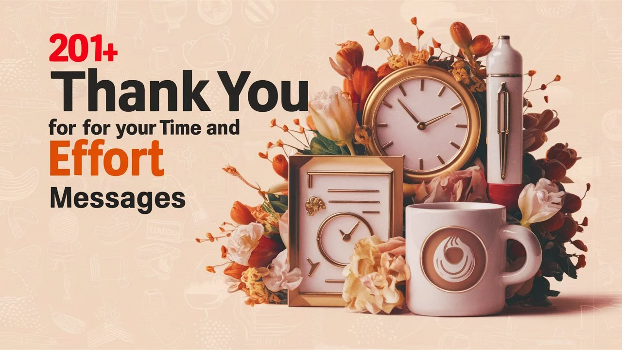 201+ Thank You For Your Time And Effort Messages