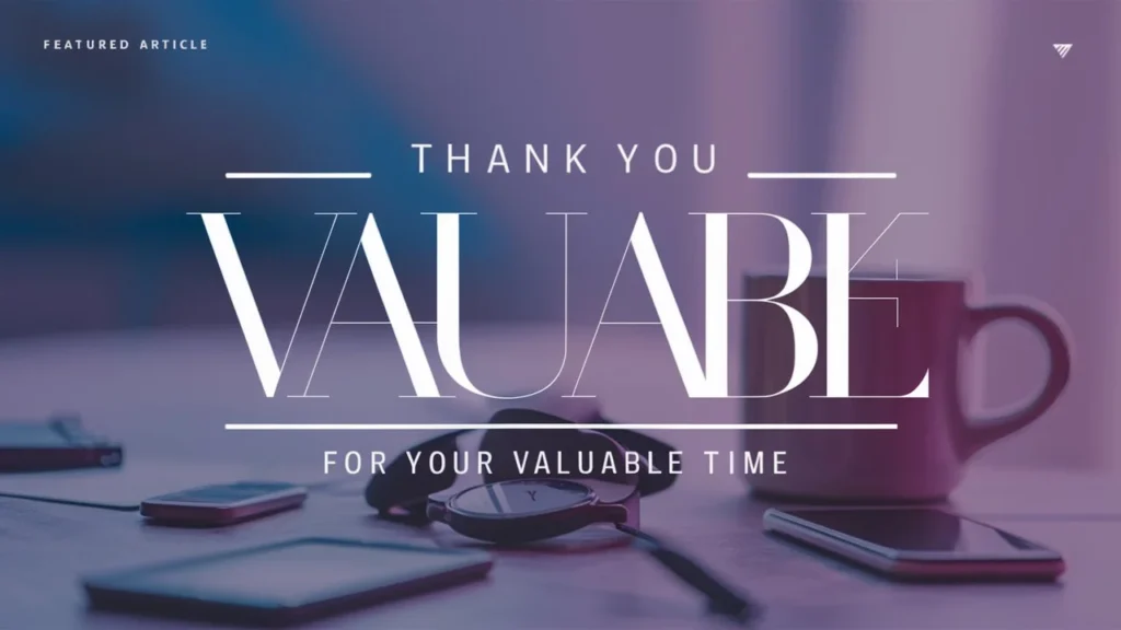 Thank You for Your Valuable Time