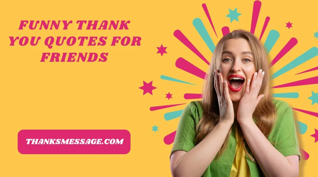 Funny Thank You Quotes for Friends